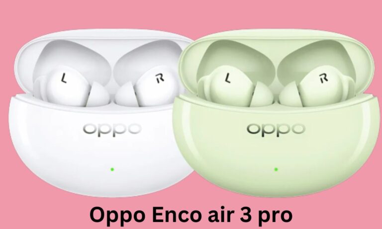 30 घंटे के बैटरी बैकअप के साथ लॉन्च हुए Oppo Enco air 3 pro ईयरबड्स, जानें कीमत और फीचर्स